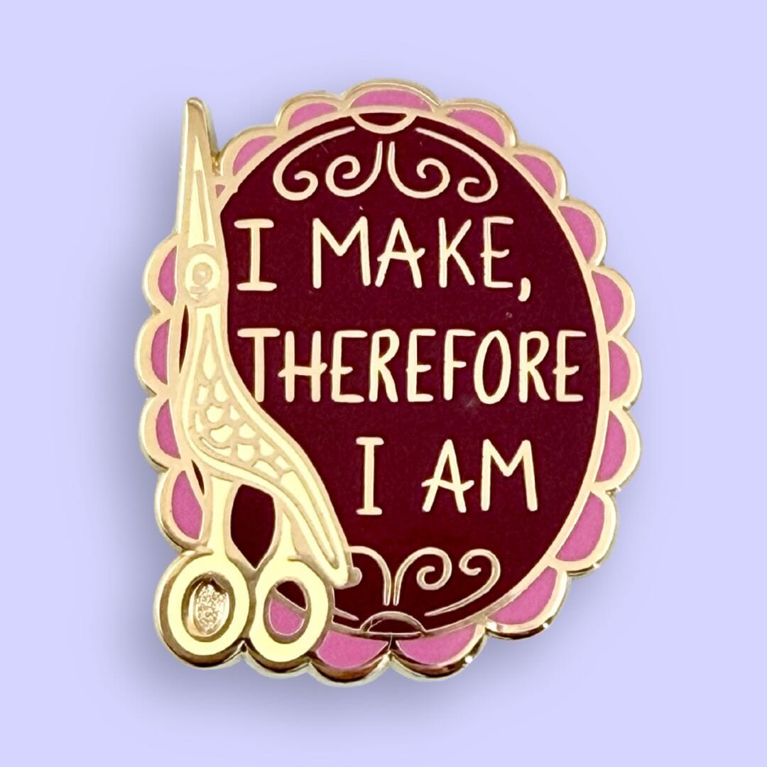 I Make, Therefore I Am Lapel Pin