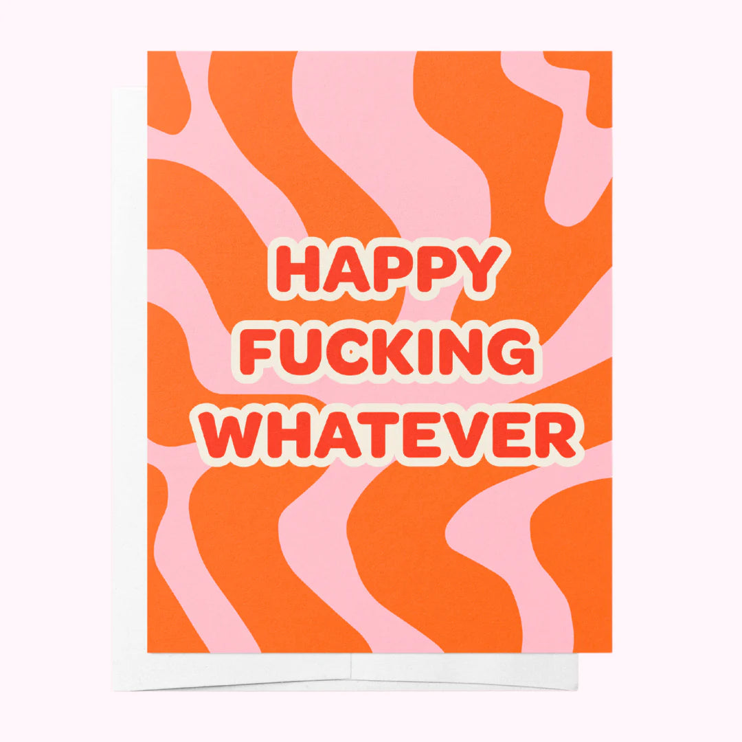 Greeting Card Happy F*cking Whatever