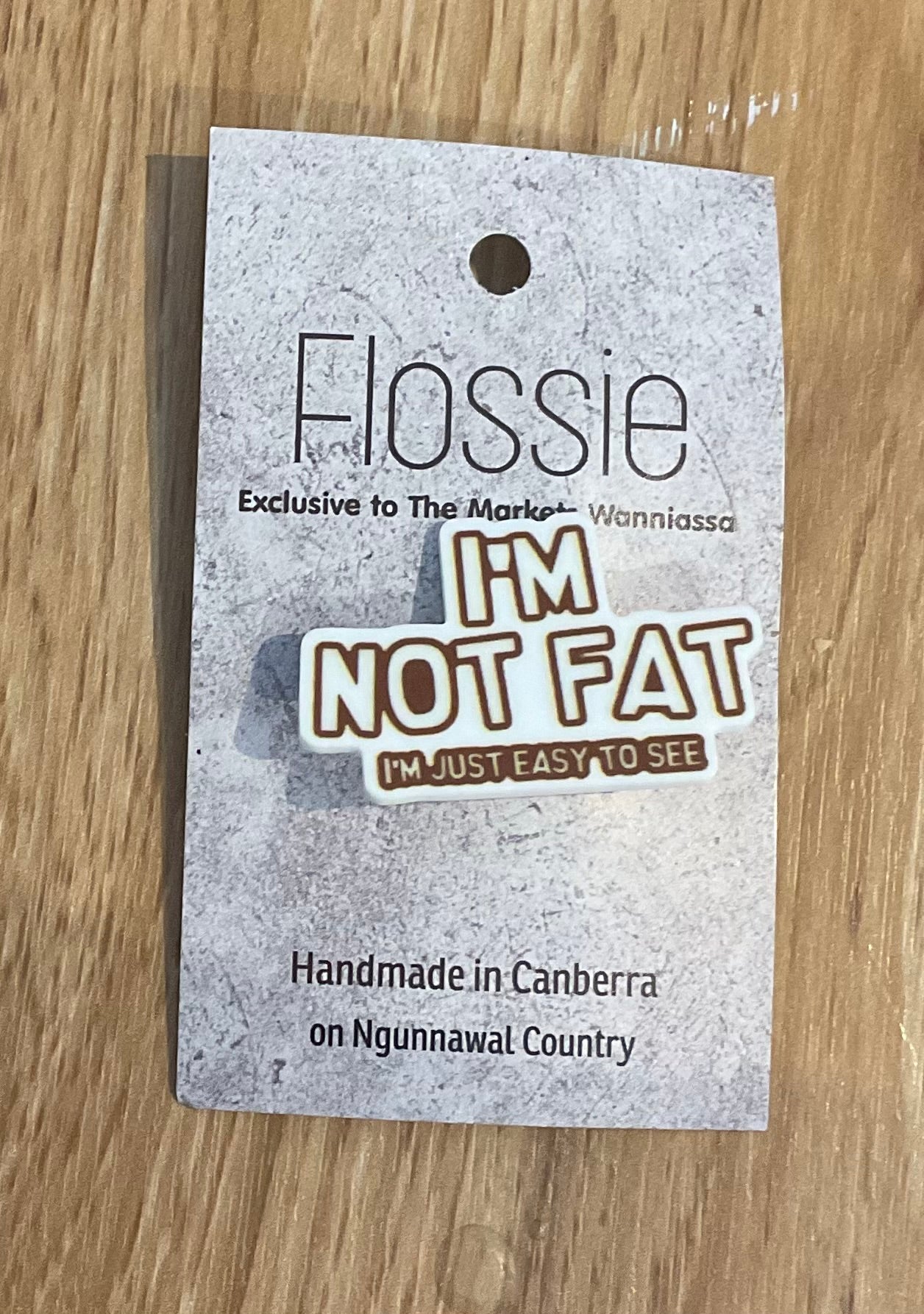 *Brooch I'm Not Fat..