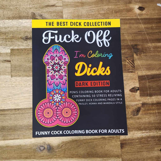 F*ck Off I'm Coloring D*cks Colouring Book