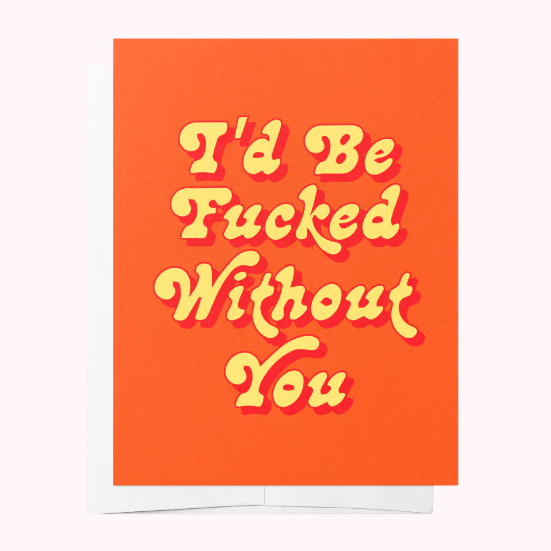 Greeting Card F*cked Without You