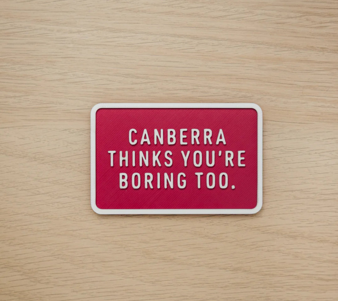 Canberra Thinks You're Boring Too Magnet