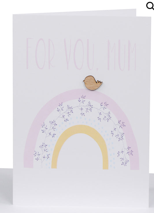 For You, Mum Greeting Card Rainbow & Wooden Bird