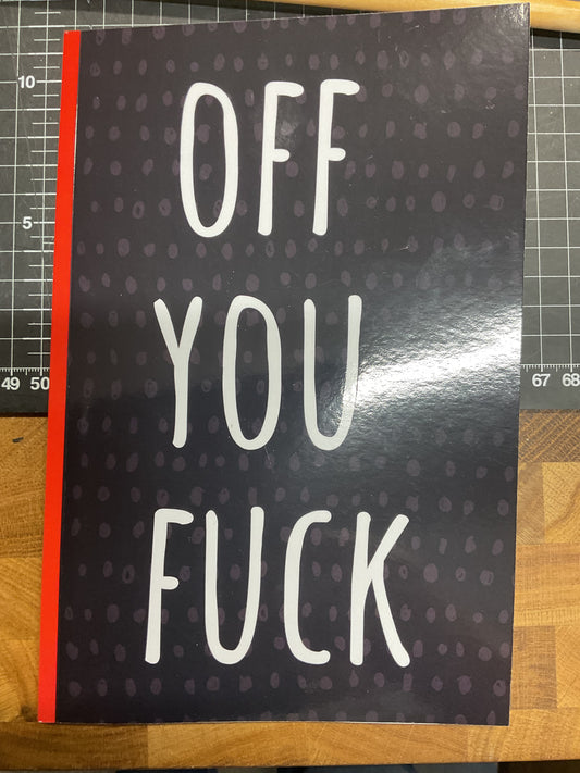 Off You F*ck Notebook