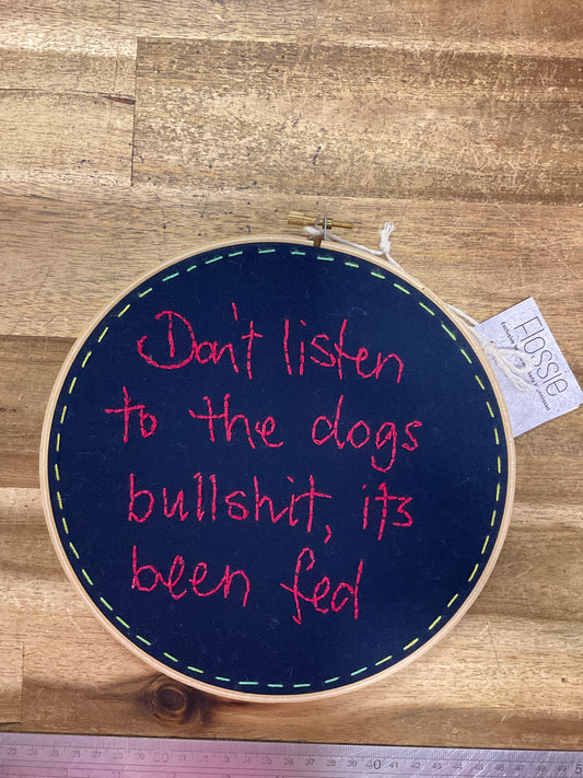 Don't Listen to The Dog Embroidery Hoop 21cm