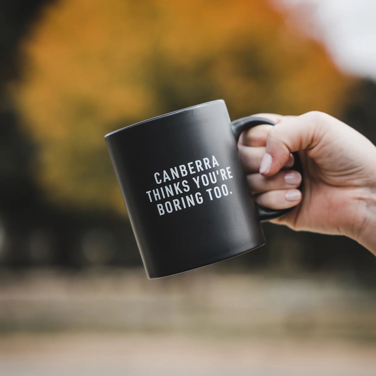 Canberra Thinks You're Boring Too Coffee Mug Black