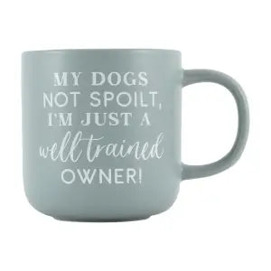 My Dog's Not Spoilt Mug