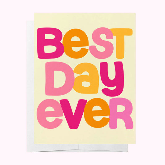 Greeting Card Best Day Ever