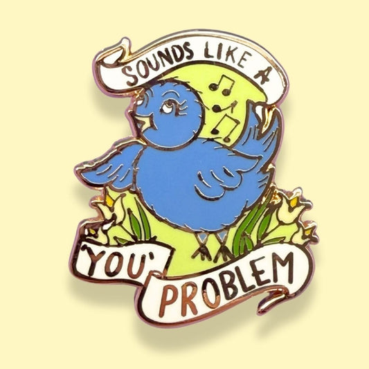 Sounds Like a 'You' Problem Lapel Pin
