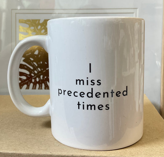 I Miss Precedented Times Mug