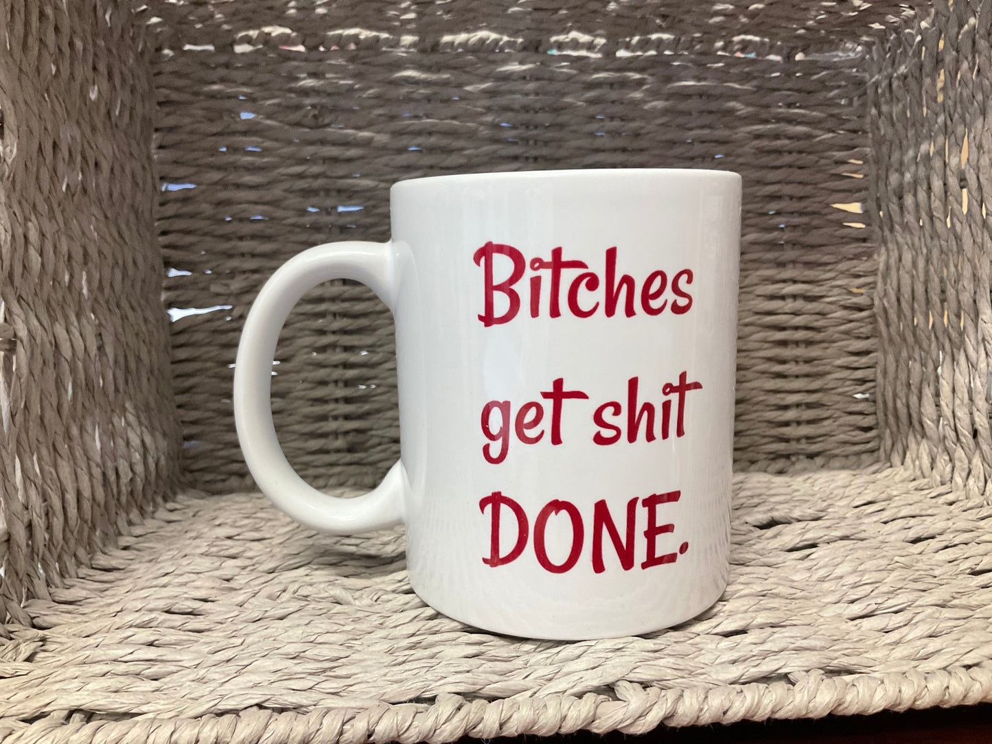 Naughty Corner Mug - Bitches get Shit done.