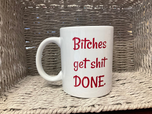 Naughty Corner Mug - Bitches get Shit done.