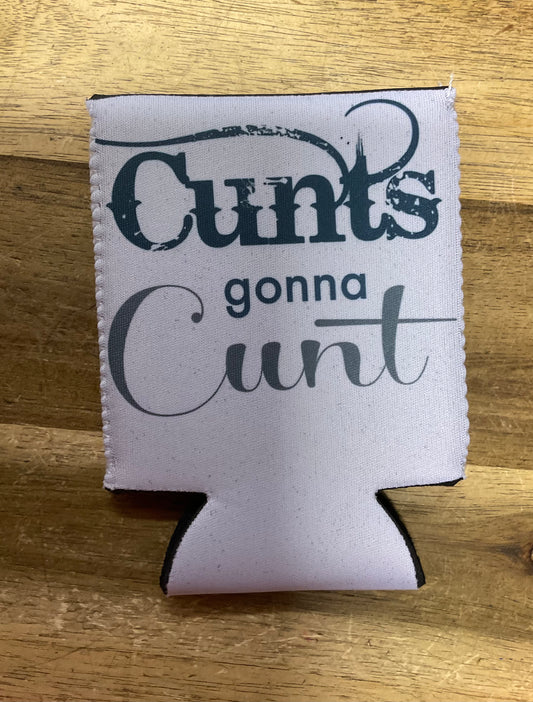 Stubby Holder - C*nts Gonna C*nt