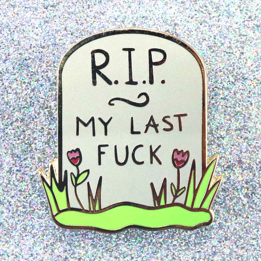 RIP My Last F*ck Pin