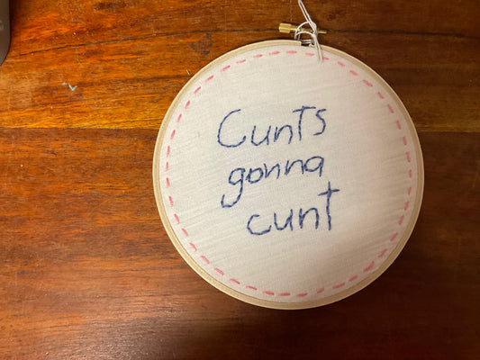 Naughty Corner Embroidery - C*nts Gonna C*nt 16cm