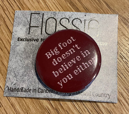 * Badge Bigfoot Doesn't Believe In You Either
