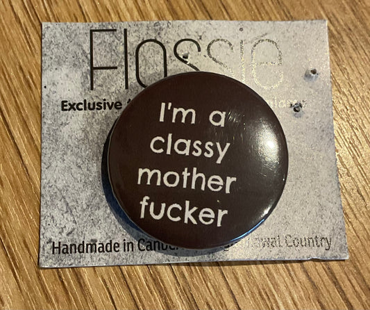 *Badge I'm A Classy Motherf*cker