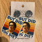 *Earrings But Did You Die? Dangles