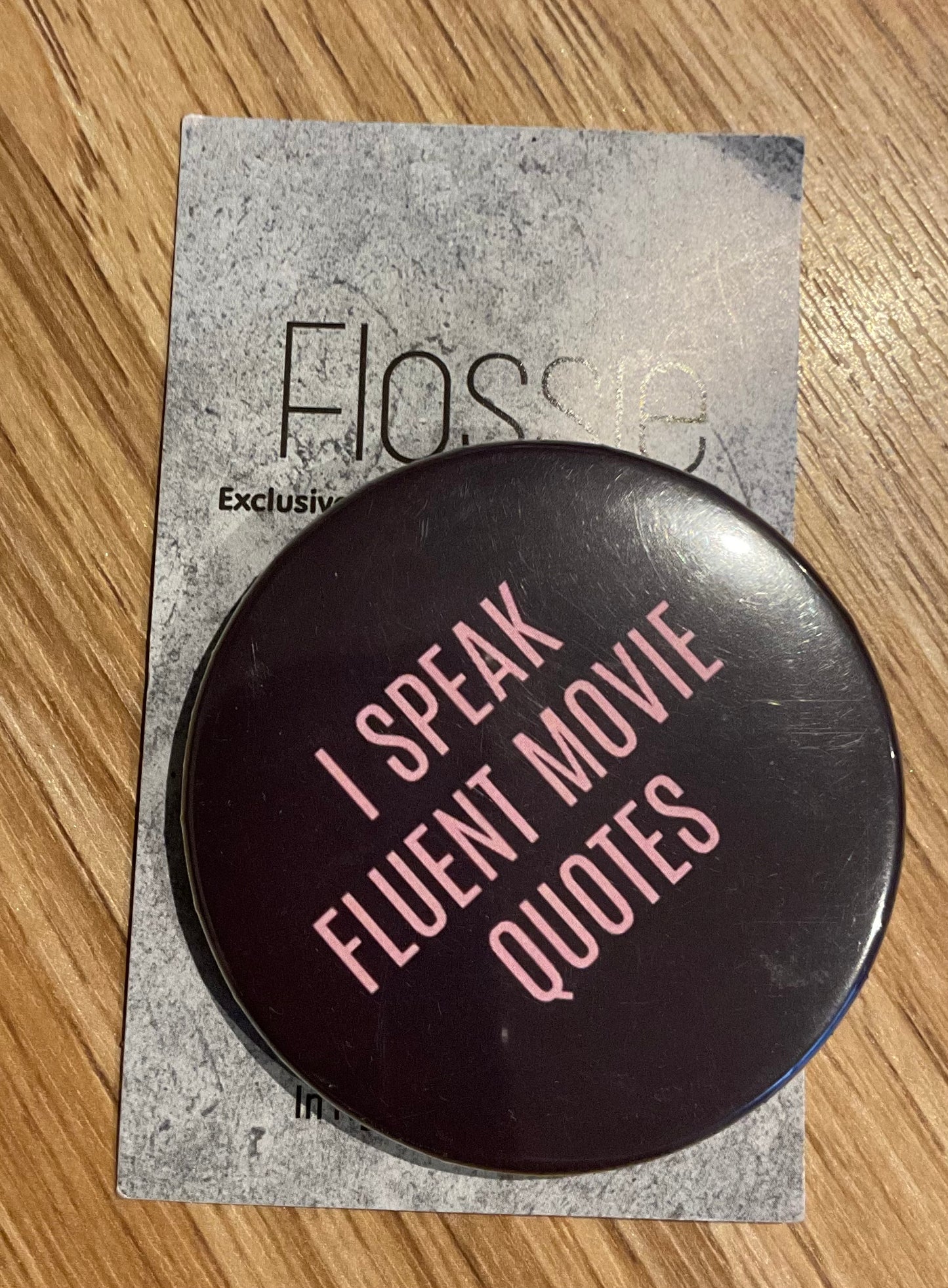 *Badge I Speak Fluent Movie Quotes