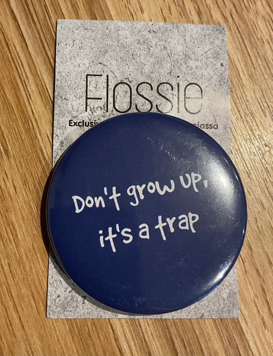 *Badge Don't Grow Up, It's a Trap