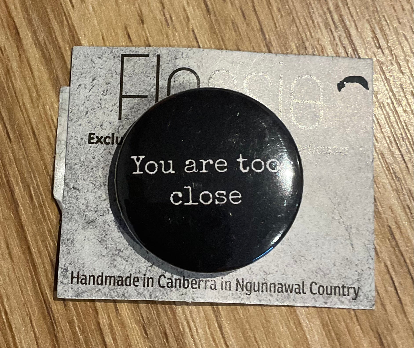 *Badge You are too Close