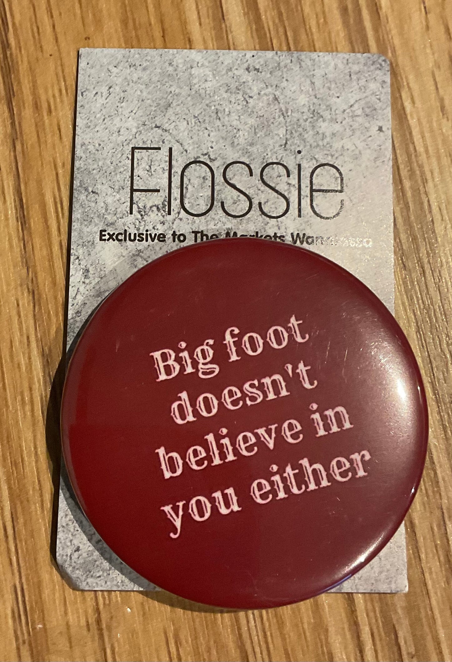 * Badge Bigfoot Doesn't Believe In You Either