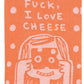 Dish Towel - F*ck, I Love Cheese