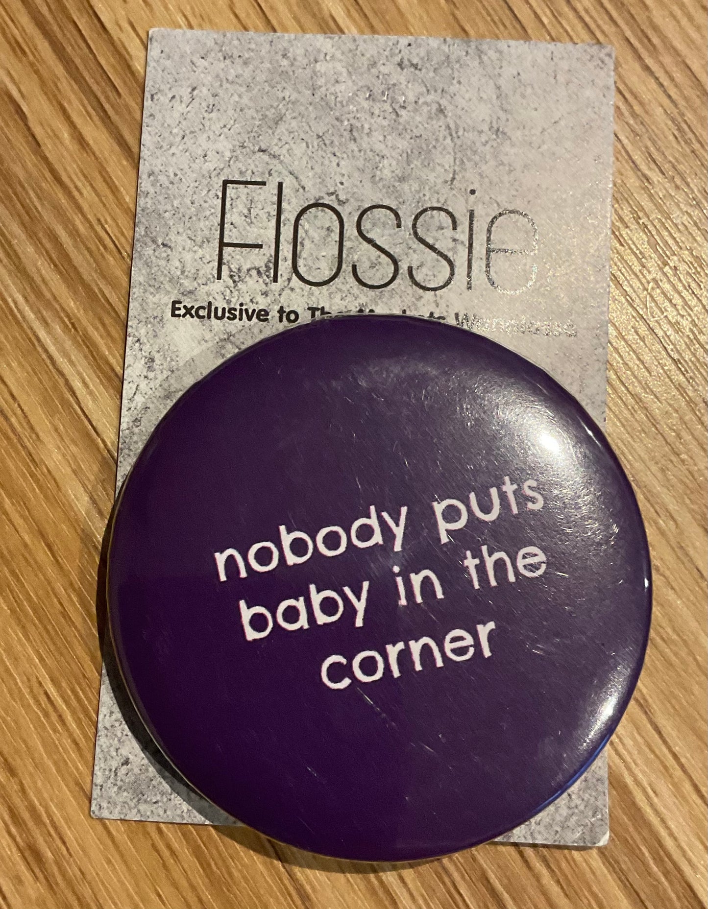 * Badge Nobody Puts Baby In The Corner