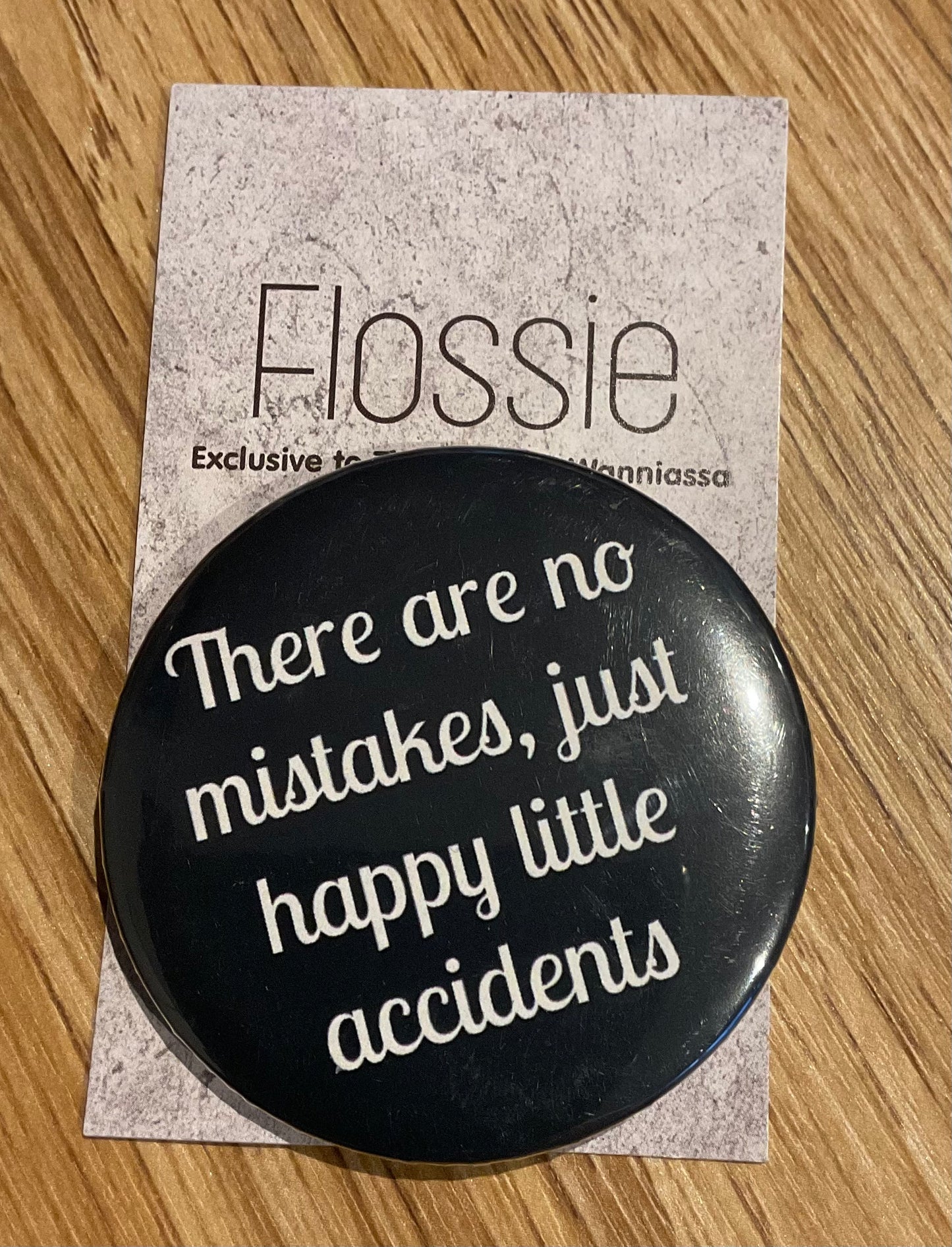 *Badge There Are No Mistakes...