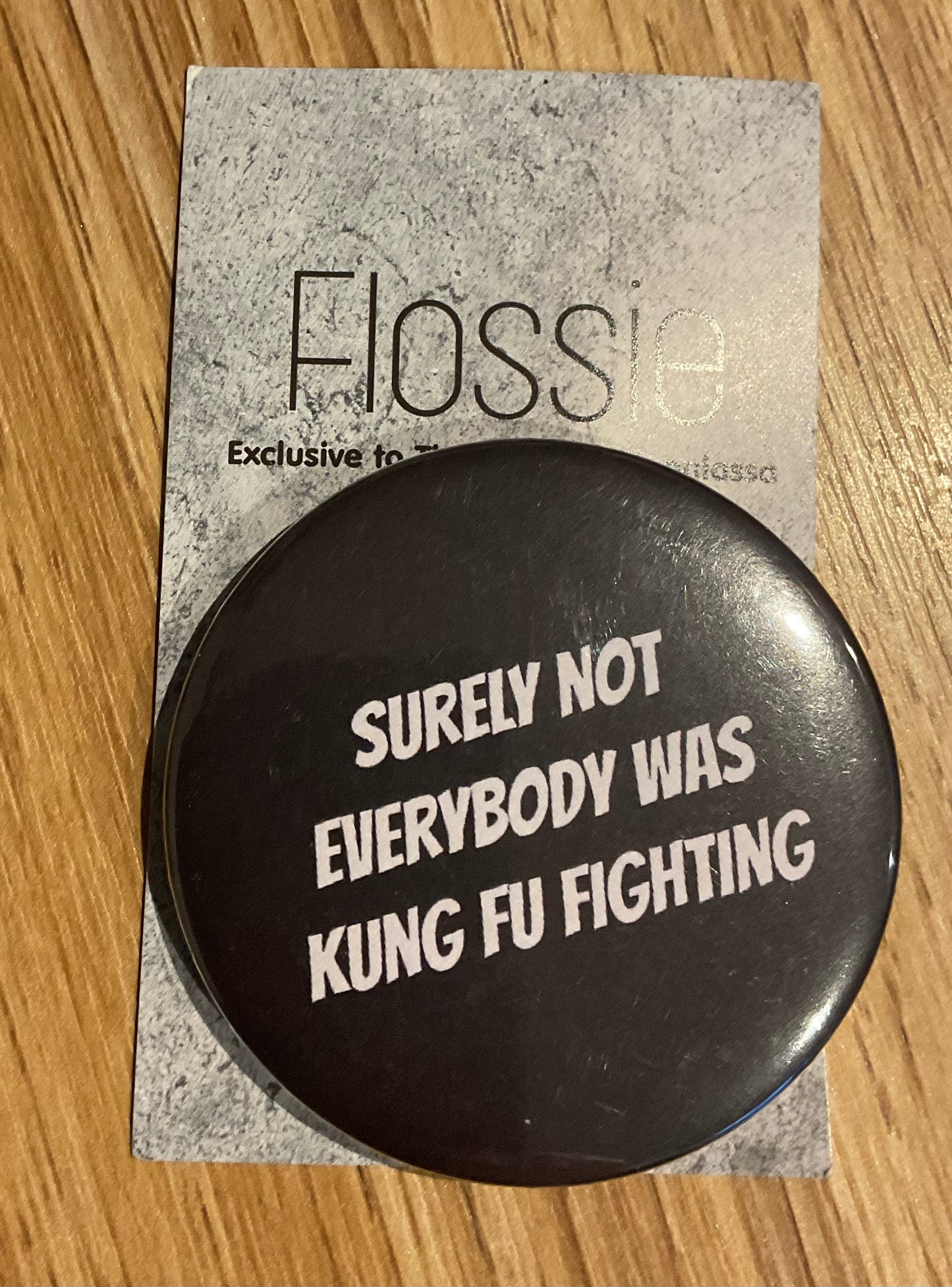 * Badge Surely Not Everybody Was Kung Fu Fighting
