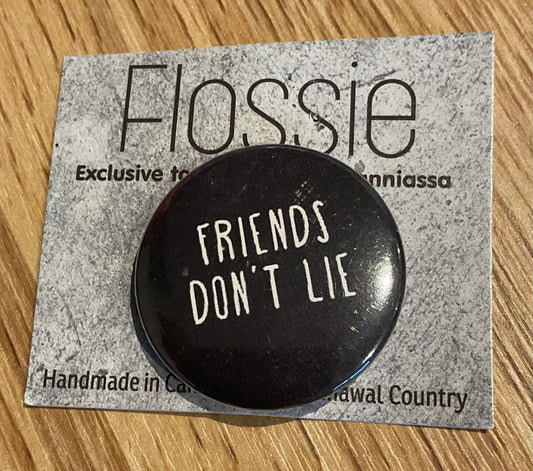 * Badge Friends Don't Lie