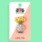 I'm a Delicate Fucking Flower Pin