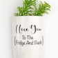 I Love you to the Fridge and Back Planter