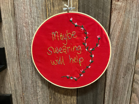 Maybe Swearing Will Help Embroidery Hoop 24cm