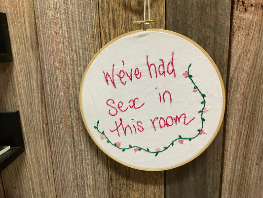 We've Had Sex In This Room Embroidery Hoop 21cm