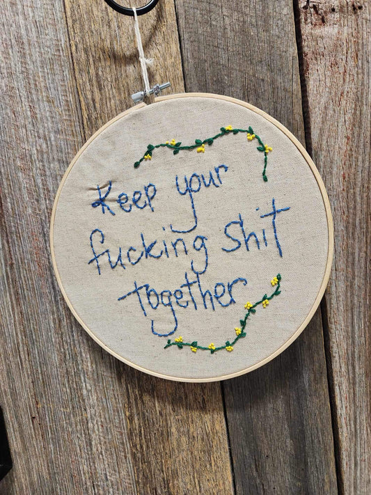 Keep your Sh*t Together Embroidery Hoop 24cm