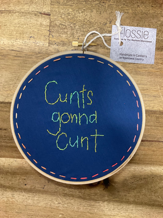 C*nts Gonna C*nt Embroidery Hoop 16cm