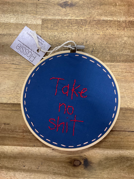Take No Shit Embroidery Hoop 16cm