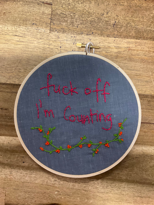 F*ck Off I'm Counting Embroidery Hoop 16cm