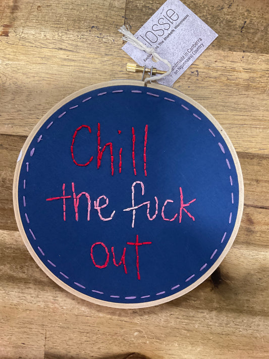 Chill the F*ck Out Embroidery Hoop 16cm
