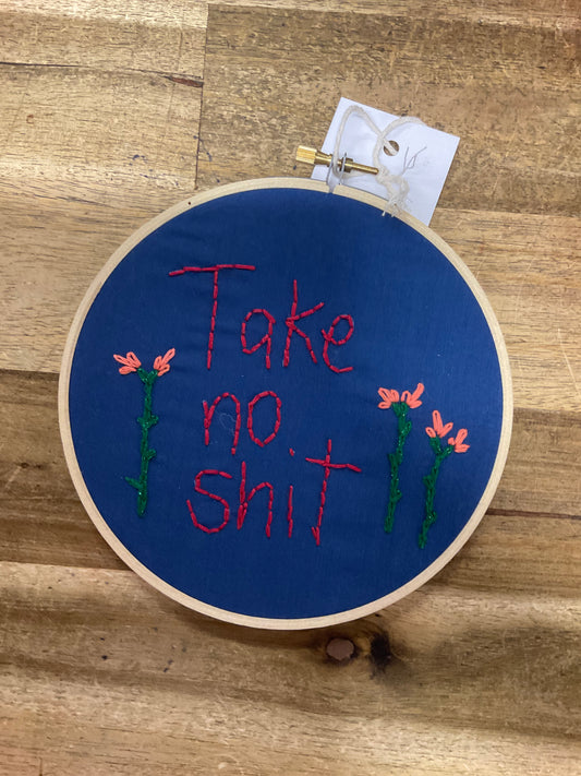 Take No Sh*t Embroidery Hoop 16cm