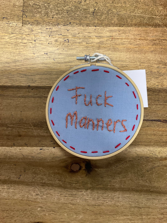 F*ck Manners Embroidery Hoop 11cm