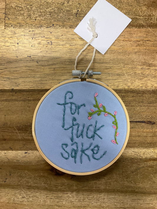 For F*ck Sake Embroidery Hoop 11cm