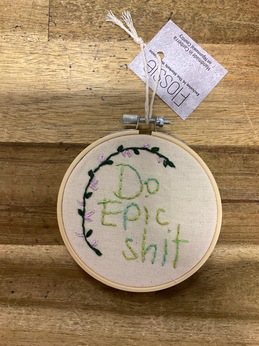 Do Epic Sh*t Embroidery Hoop 11cm