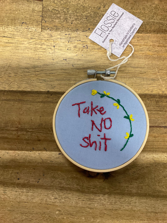 Take No Sh*t Embroidery Hoop 11cm