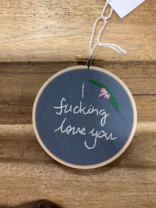I F* cking Love You Embroidery Hoop 11cm