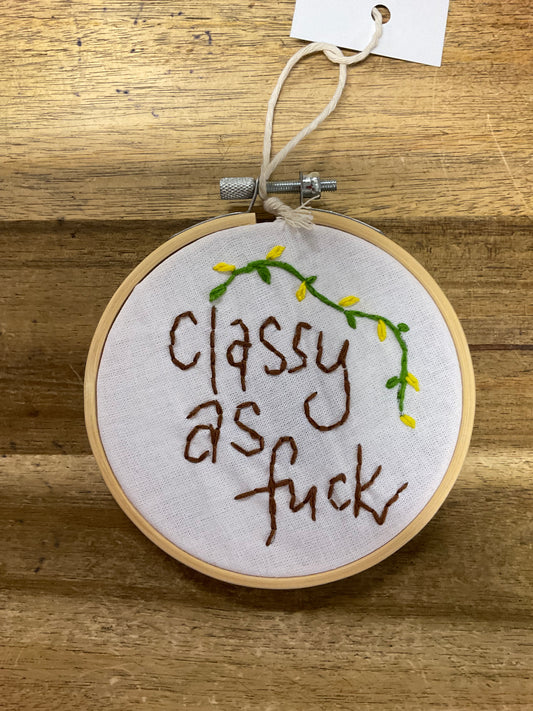 Classy as F*ck Embroidery Hoop 11cm