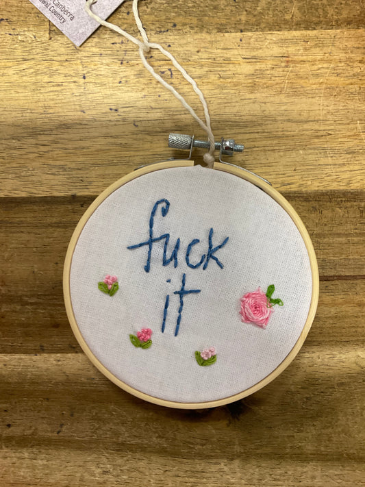 F*ck It Embroidery Hoop 11cm