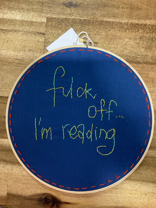 F*ck Off.. I'm Reading Embroidery Hoop 24cm
