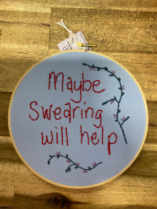 Maybe Swearing Will Help Embroidery Hoop 21cm